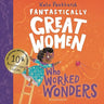 Fantastically Great Women Who Worked Wonders: Discover 13 True Stories of Pioneering Women Who Changed the Working World - 10 Year Anniversary Edition