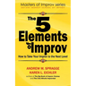 The 5 Elements of Improv: How to Take Your Improv to the Next Level