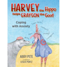 Harvey the Hippo Helps Grayson the Goat: Coping With Anxiety