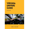 Virginia Drivers Guide: A Comprehensive Study Manual for Responsible Driving and Safety in Virginia