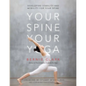Your Spine, Your Yoga: Developing Stability and Mobility for Your Spine