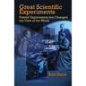 Great Scientific Experiments: Twenty Experiments That Changed Our View of the World
