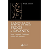 Language, Frogs and Savants: More Linguistic Problems, Puzzles and Polemics