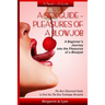 A Sex Guide - Pleasures of a Blowjob: A Beginner's Journey into the Pleasures of Oral Sex - The Best Illustrated Guide The Best Techniques