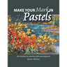Make Your Mark in Pastels: Get hooked on painting with pure pigment