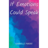 If Emotions Could Speak