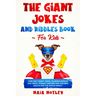 The Giant Jokes and Riddles Book For Kids: Over 500+ Funny Jokes, Hilarious Riddles & Tricky Tongue Twister for Children, Adults and the Whole Family!