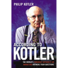 According to Kotler: The World's Foremost Authority on Marketing Answers Your Questions