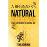 Natural Beekeeping: A beginner's guide