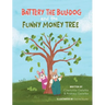 Battery the Bulldog and the Funny Money Tree