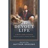 The Devout Life: A Modern Guide to Practical Holiness with St. Francis de Sales