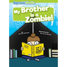 My Brother Is a Zombie!