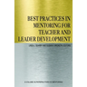 Best Practices in Mentoring for Teacher and Leader Development