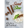 Sweet & Slow: The Big Book of Slow Cooked Desserts: Unleash the Full Power of Your Crock Pot with 400 Insanely Delicious Recipes!