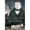 God's Strange Work: William Miller and the End of the World