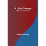 A Little Change: A Farce in One Scene