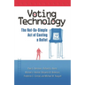 Voting Technology: The Not-So-Simple Act of Casting a Ballot