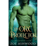 Her Orc Protector: A Monster Fantasy Romance