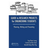 Guide to Research Projects for Engineering Students: Planning, Writing and Presenting
