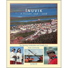 Inuvik a History, 1958-2008: The Planning, Construction and Growth of an Arctic Community