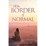 At the Border of Normal: My Story of God