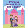 Princess Hannah Gets a Baby Sister