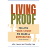 Living Proof: Telling Your Story to Make a Difference