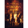 A Mostly Peaceful Book: A Refutation of the Leftist Culture That Plagued 2020