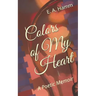 Colors of My Heart: A Poetic Memoir