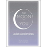 The Moon + You: Your Guide to Finding Energy, Balance, and Healing with the Power of the Moon