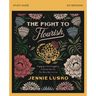 The Fight to Flourish Bible Study Guide: Engaging in the Struggle to Cultivate the Life You Were Born to Live