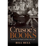 Crusoe's Books: Readers in the Empire of Print, 1800-1918