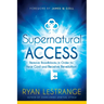 Supernatural Access: Remove Roadblocks in Order to Hear God and Receive Revelation