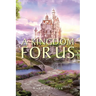 A Kingdom for Us