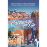 Exchange Your Life: Make the Most of your Extravagant Exchange Students Erasmus Experience