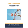 Polycystic Kidney Disease Demystified: Doctor's Secret Guide