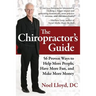 The Chiropractor's Guide: 56 Proven Ways to Help More People, Have More Fun, and Make More Money