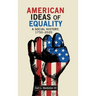 American Ideas of Equality: A Social History, 1750-2020