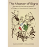 The Master of Signs: Signs and the Interpretation of Signs in Herodotus' Histories