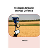 Precision Ground: Inertial Defense