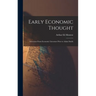 Early Economic Thought; Selections From Economic Literature Prior to Adam Smith