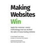 Making Websites Win: Apply the Customer-Centric Methodology That Has Doubled the Sales of Many Leading Websites