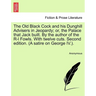 The Old Black Cock and His Dunghill Advisers in Jeopardy; Or, the Palace That Jack Built. by the Author of the R-L Fowls. with Twelve Cuts. Second Edi