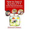 How to Start A Quality Home Daycare Business: 7 Steps to Launching your Daycare in 60 days