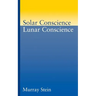 Solar Conscience Lunar Conscience: An Essay on the Psychological Foundations of Morality, Lawfulness, and the Sense of Justice