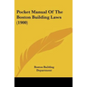 Pocket Manual Of The Boston Building Laws (1900)