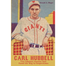 Carl Hubbell: Five Fabulous Seasons that Paved the Way to Cooperstown