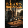 Boots To Bankroll