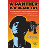 A Panther Is a Black Cat: An Account of the Early Years of the Black Panther Party -- Its Origins, Its Goals, and Its Struggle for Survival