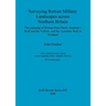 Surveying Roman Military Landscapes across Northern Britain: The planning of Roman Dere Street, Hadrian's Wall and the Vallum, and the Antonine Wall i